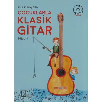 Çocuklarla Klasik Gitar (Kitap 1) Ümit Kubilay Can