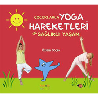 Çocuklarla Yoga Hareketleri Ve Sağlıklı Yaşam Özlem Göçek