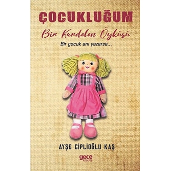 Çocukluğum - Bir Kardelen Öyküsü - Ayşe Ciplioğlu Kaş