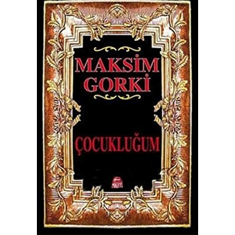 Çocukluğum Maksim Gorki