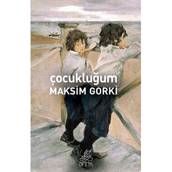 Çocukluğum / Maksim Gorki Maksim Gorki