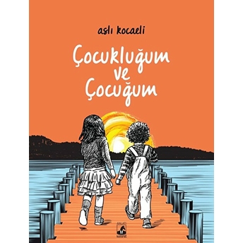 Çocukluğum Ve Çocuğum Aslı Kocaeli