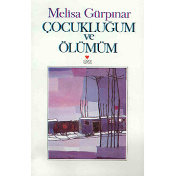 Çocukluğum Ve Ölümüm Melisa Gürpınar