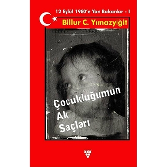 Çocukluğumun Ak Saçları Billur C. Yılmazyiğit