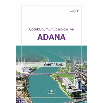 Çocukluğumun Sosyolojisi Ve Adana (Adana Kitaplığı-13) - Cahit Aslan