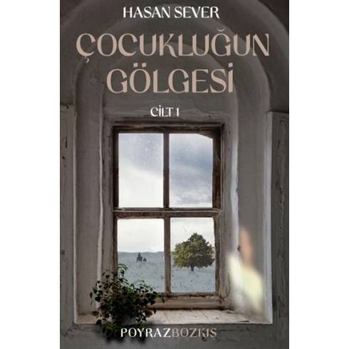 Çocukluğun Gölgesi Birinci Cilt: Poyraz & Bozkış Hasan Sever