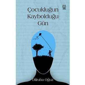 Çocukluğun Kaybolduğu Gün Dilruba Oğuz