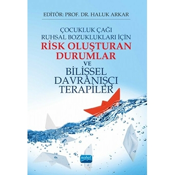 Çocukluk Çağı Ruhsal Bozuklukları Için Risk Oluşturan Durumlar Ve Bilişsel Davranışçı Terapiler