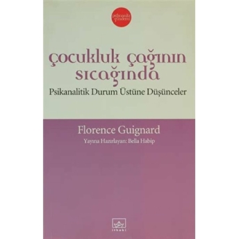 Çocukluk Çağının Sıcağında Psikanalitik Durum Üstüne Düşünceler Florence Guignard