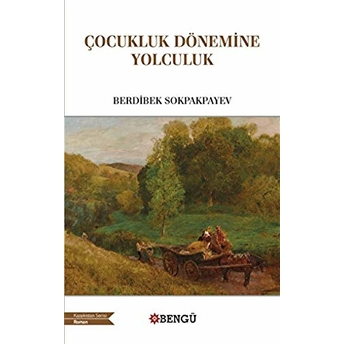 Çocukluk Döneminde Yolculuk Berdibek Sokpakpayev