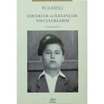 Çocukluk Ve Ilkgençlik Yolculuklarım M. Kansu