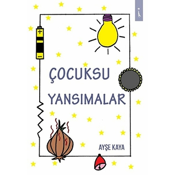 Çocuksu Yansımalar - Ayşe Kaya