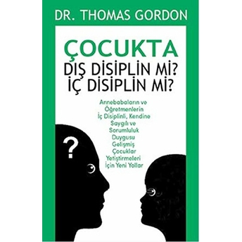 Çocukta Dış Disiplin Mi? Iç Disiplin Mi? Thomas Gordon