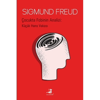 Çocukta Fobinin Analizi : Küçük Hans Vakası Sigmund Freud