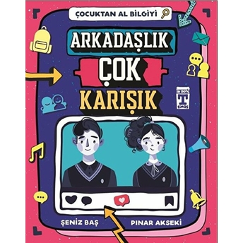 Çocuktan Al Bilgiyi - Arkadaşlık Çok Karışık Şeniz Baş, Pınar Akseki