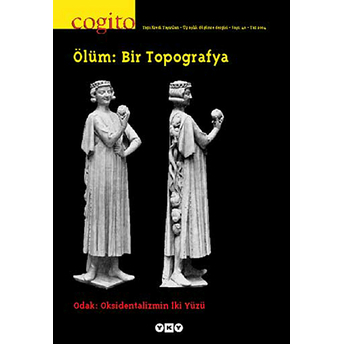 Cogito Sayı: 40 Ölüm: Bir Topografya Odak: Oksidentalizmin Iki Yüzü Kolektif