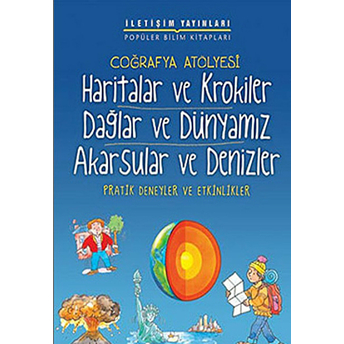 Coğrafya Atölyesi Haritalar Ve Krokiler Dağlar Ve Dünyamız Akarsular Ve Denizler Pratik Deneyle Pam Robson