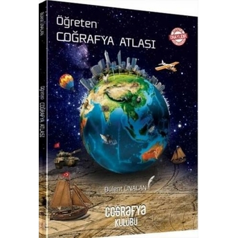 Coğrafya Kulübü Öğreten Coğrafya Atlası (Harita Genel Müdürlüğü Onaylı) Bülent Ünalan