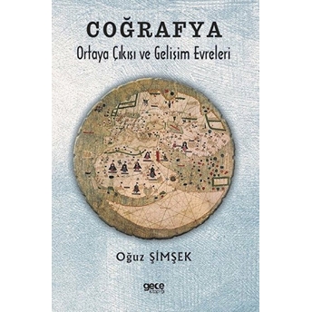 Coğrafya, Ortaya Çıkışı Ve Gelışım Evreleri  - Oğuz Şimşek