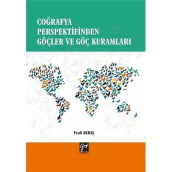 Coğrafya Perspektifinden Göçler Ve Göç Kuramları Ferdi Akbaş