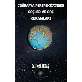 Coğrafya Perspektifinden Göçler Ve Göç Kuramları Ferdi Akbaş