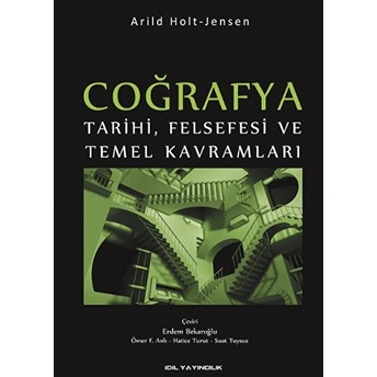 Coğrafya Tarihi Felsefesi Ve Temel Kavramları Arild Holt-Jensen