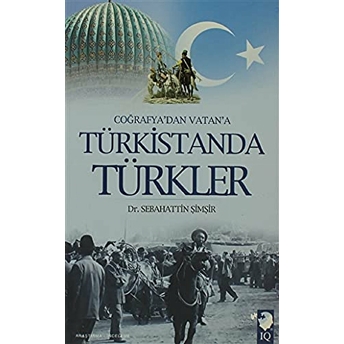 Coğrafya'dan Vatan'a Türkistanda Türkler Sebahattin Şimşir