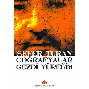 Coğrafyalar Gezdi Yüreğim Sefer Turan