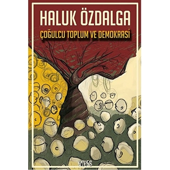 Çoğulcu Toplum Ve Demokrasi Haluk Özdalga