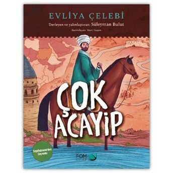 Çok Acayip - Evliya Çelebi Seyahatname’den Seçmeler Süleyman Bulut