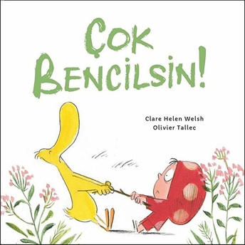 Çok Bencilsin! Clare Helen Welsh, Olivier Tallec