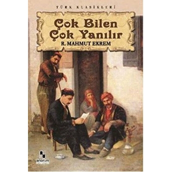 Çok Bilen Çok Yanılır Recaizade Mahmut Ekrem