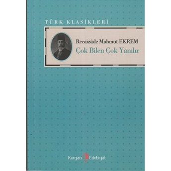 Çok Bilen Çok Yanılır Recaizade Mahmut Ekrem