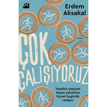 Çok Çalışıyoruz Erdem Aksakal