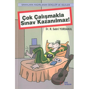 Çok Çalışmakla Sınav Kazanılmaz!