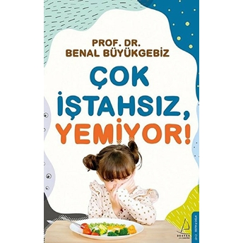 Çok Iştahsız, Yemiyor! Benal Büyükgebiz