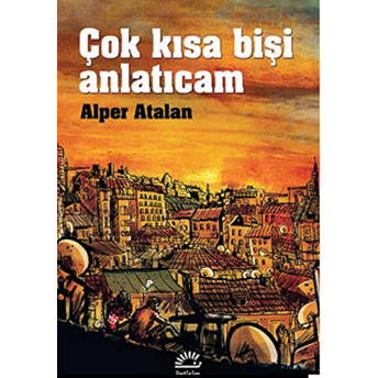 Çok Kısa Bişi Anlatıcam-Alper Atalan