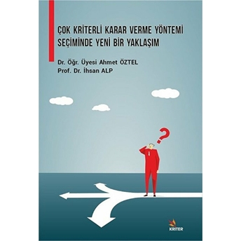 Çok Kriterli Karar Verme Yöntemi Seçiminde Yeni Bir Yaklaşım Prof. Dr. Ihsan Alp