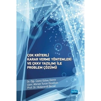 Çok Kriterli Karar Verme Yöntemleri Ve Çkkv Yazılımı Ile Problem Çözümü