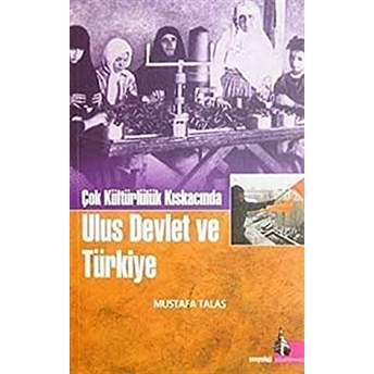 Çok Kültürlülük Kıskacında Ulus Devlet Ve Türkiye Mustafa Talas