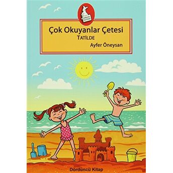 Çok Okuyanlar Çetesi Tatilde - Dördüncü Kitap Ayfer Öneysan