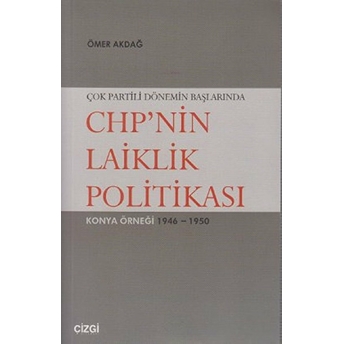 Çok Partili Dönemin Başlarında Chp’nin Laiklik Politikası Ömer Akdağ