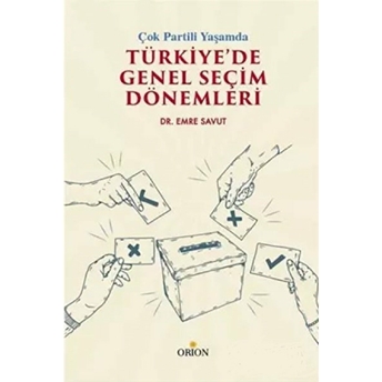 Çok Partili Yaşamda Türkiye’de Genel Seçim Dönemleri Emre Savut