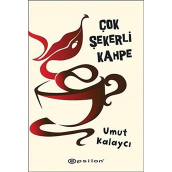 Çok Şekerli Kahpe Umut Kalaycı