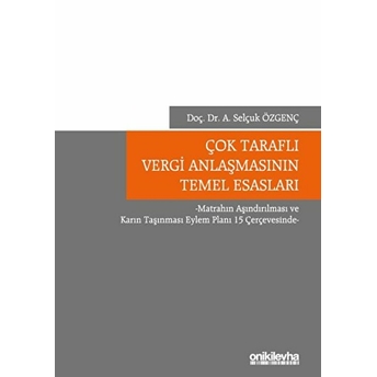 Çok Taraflı Vergi Anlaşmasının Temel Esasları - Ayhan Selçuk Özgenç (Ciltli)