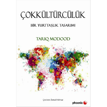 Çokkültürcülük Bir Yurttaşlık Tasarımı Tariq Modood