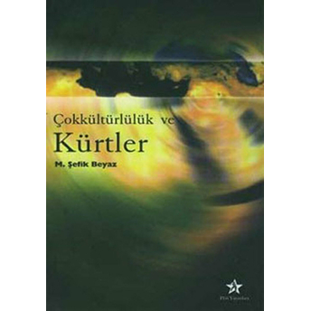 Çokkültürlülük Ve Kürtler - M. Şefik Beyaz