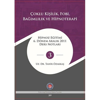 Çoklu Kişilik Fobi Bağımlılık Ve Hipnoterapi - Tahir Özakkaş