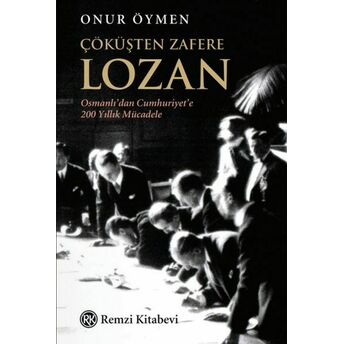 Çöküşten Zafere Lozan Onur Öymen