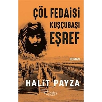 Çöl Fedaisi Kuşçubaşı Eşref Halit Payza